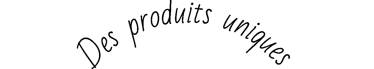 des produits uniques